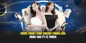 Chiến Thuật Chơi Casino Thắng Lớn, Nâng Cao Tỷ Lệ Thắng