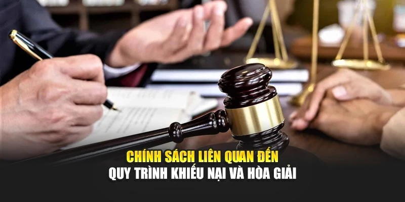 Chính sách liên quan đến quy trình khiếu nại và hòa giải