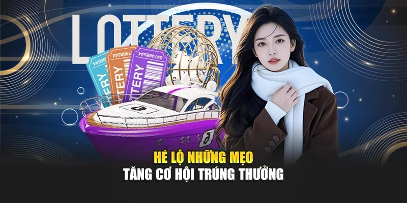 Hé lộ những mẹo tăng cơ hội trúng thưởng