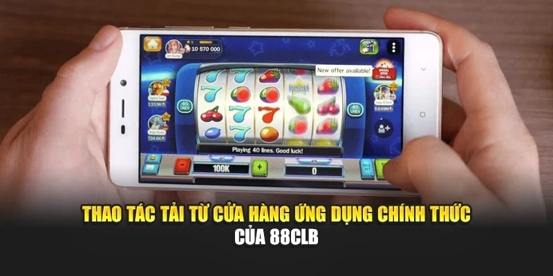 Thao tác tải từ cửa hàng ứng dụng chính thức của 88CLB
